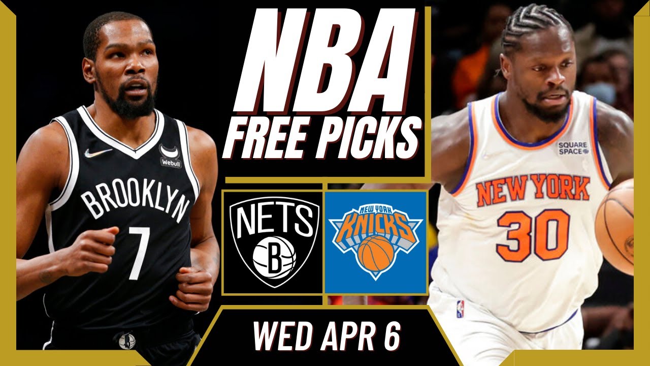Free NBA Picks Today NETS vs KNICKS Predictions (4/6/22) NBA Best