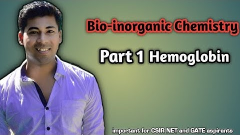 Bio-inorganic Chemistry | Part 1 | Hemoglobin | key aspects |