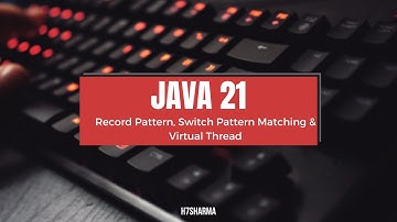 Java 21 : Record Pattern, Switch Pattern Matching and Virtual Thread