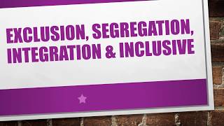 #EXCLUSION, #SEGREGATION, #INTEGRATION & #INCLUSION