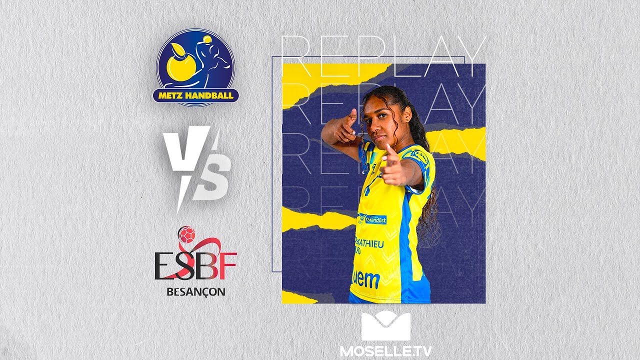 Metz Handball - ES Besançon en replay sur Moselle TV