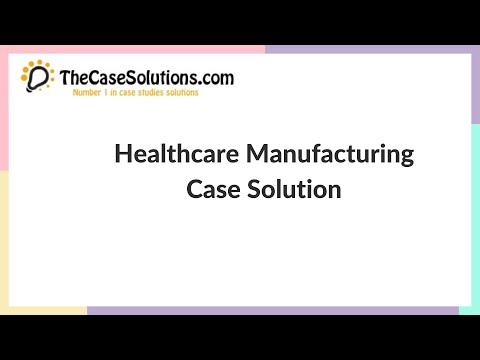 Healthcare Manufacturing Case Solution