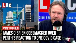 James O'Brien gobsmacked over Perth's reaction to one Covid case | LBC