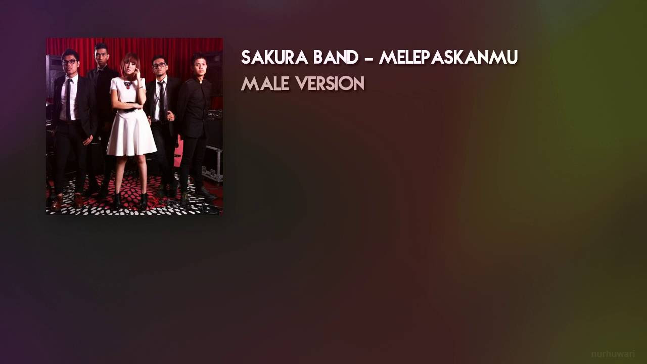 Sakura Band - Melepaskanmu (Versi Lelaki)