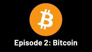 Episode 2: Bitcoin Explained