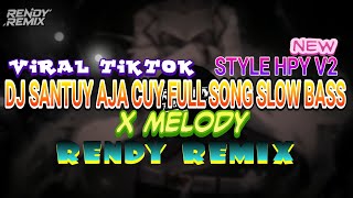Download lagu DJ SANTUY AJA CUY X MELODY FULL SONG SLOW BASS VIRAL TIKTOK 2026 | STYLE HPY V2 | RENDY REMIX