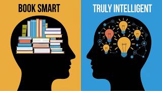 10 Traits That Separate Book Smart People From Genuinely Intelligent People
