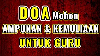 Doa Mohon Ampunan dan Kemulian untuk Guru (Arab  Latin dan Artinya)
