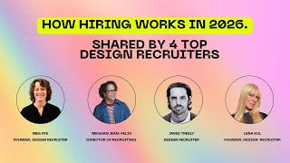 How Hiring Works in 2026. Shared by 4 Top Design Recruiters