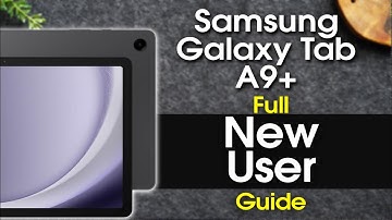 Samsung Galaxy Tab A9+ Complete New User Guide | Galaxy Tab A9 Plus