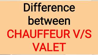 Difference between " CHAUFFEUR & VALET