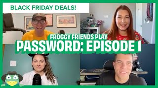 Froggy Friends Play Password: Episode 1 | Black Friday Deals!