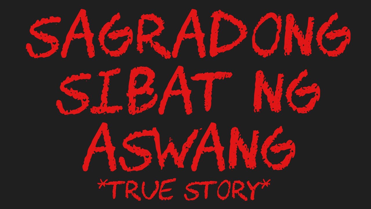 SAGRADONG SIBAT NG ASWANG *True Story*