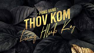 Thov Kom Luag Hlub Koj - Pong Vang (Official Karaoke)