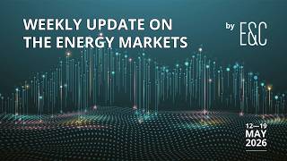 E&C Weekly Update on the Energy Markets ⚡12—19 May 2026