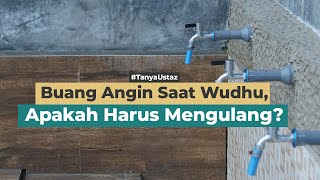 Buang Angin Saat Wudhu, Apakah Harus Mengulang? | Ustaz Hendri Abdullah, Lc.