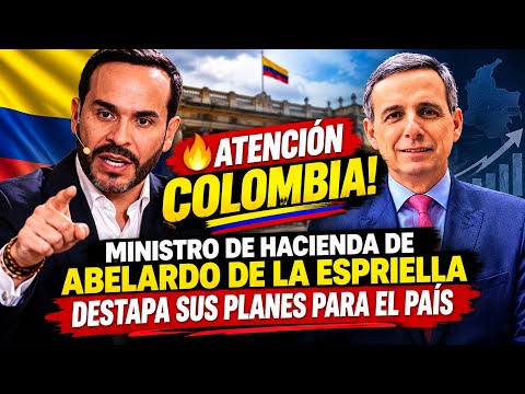 ATTENTION COLOMBIA! Abelardo De La Espriella’s Finance Minister reveals his plans for the country