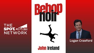 Bebop Noir (The Los Angeles Stories Book 6) by John Ireland on Spotlight TV with Logan Crawford