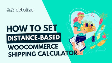 WooCommerce Distance-Based Shipping: The Ultimate Guide