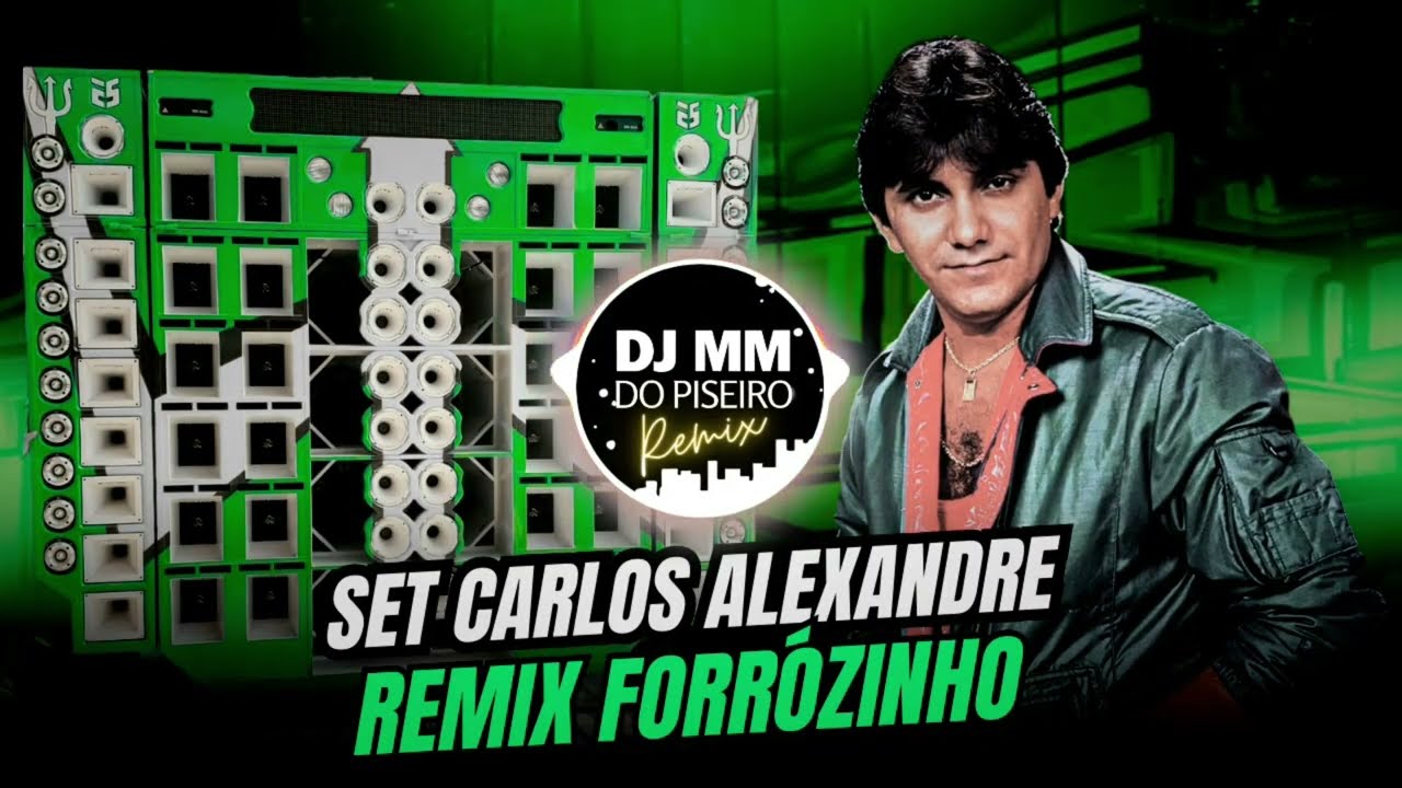 SET CARLOS ALEXANDRE REMIX FORRÓZINHO