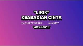 KEABADIAN CINTA _by H3RBY cipt Arie x H3RBY _(Full lirik ) official