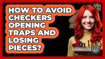 How To Avoid Checkers Opening Traps And Losing Pieces? - The Board Game Xpert
