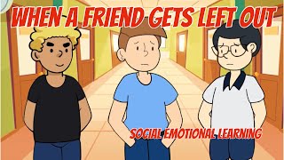 When A Friend Gets Left Out - Social Emotional Learning🧑‍🤝‍🧑