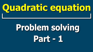 Quadratic Equations  | Problem Solving Part - 1 | Math | Letstute
