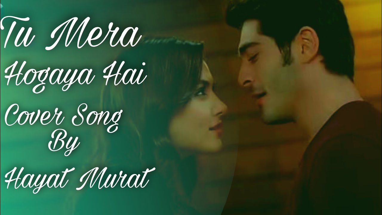 Tu  Mera Hogaya Hai/Jubin Nautiyal/Romantic Cover Song/Hayat Murat/HandeErchel BurakDeniz/HayMur VM