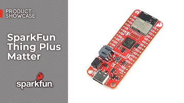Product Showcase: SparkFun Thing Plus Matter