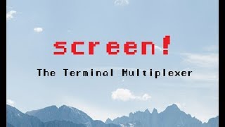 Screen   the terminal multiplexer