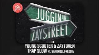 Young Scooter - Trap Slow Ft. Bankroll Freddie (Zaystreet)