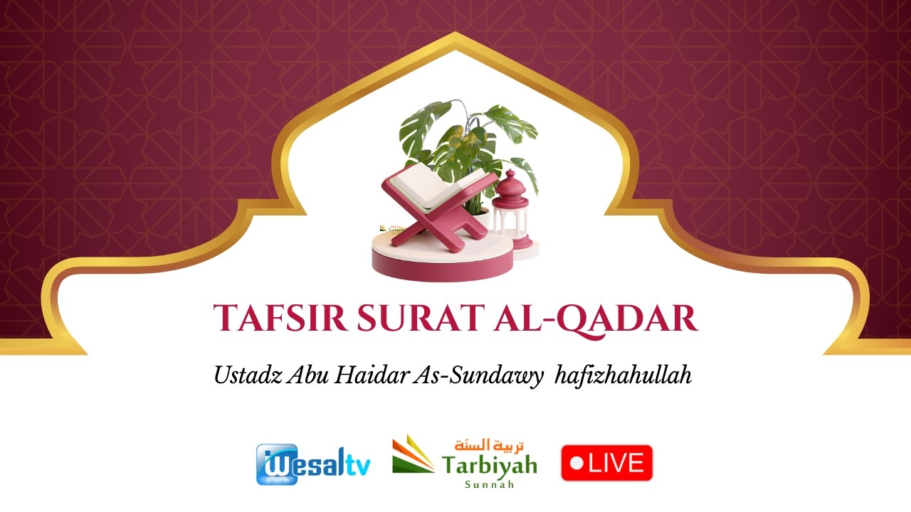 🔴  TAFSIR SURAT AL-QADAR - Ustadz Abu Haidar As-Sundawy حفظه الله