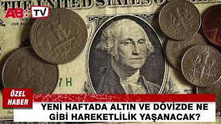 Altın ve para piyasalarında bu hafta durum nedir?