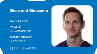 Sleep and Glaucoma | Live Q&A with Dr Eamonn Fahy | Glaucoma Australia