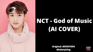 NCT - God of Music (AI COVER) (Original: SEVENTEEN)