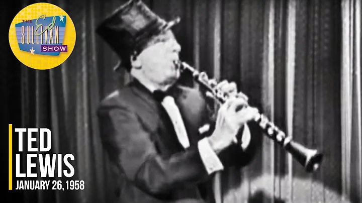 Ted Lewis "Tiger Rag" on The Ed Sullivan Show