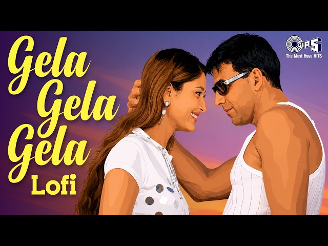 Gela Gela Dil Gela Gela - Lofi Song | Aitraaz | Akshay, Kareena | Adnan Sami, Sunidhi, Himesh