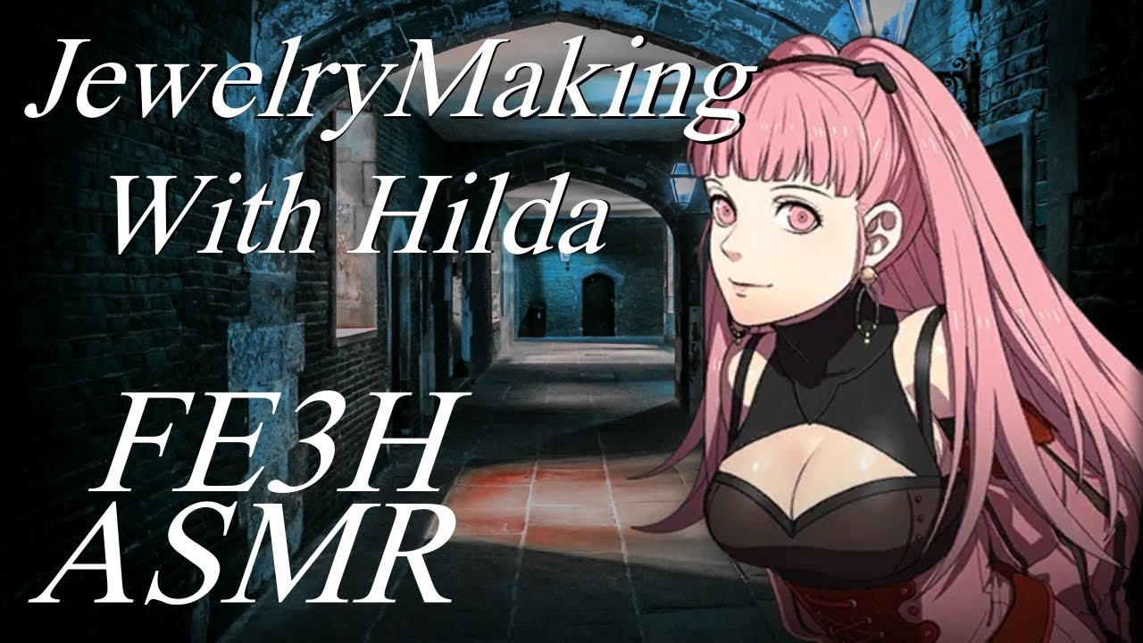 💍 Jewelry Making with Hilda 💍 Fire Emblem ASMR | [Jewelry Sounds, Beads, Unintelligible Mumbling]