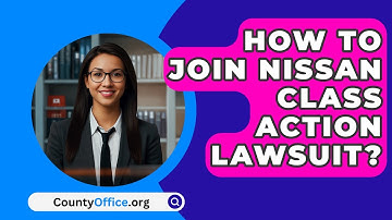 How To Join Nissan Class Action Lawsuit? - CountyOffice.org