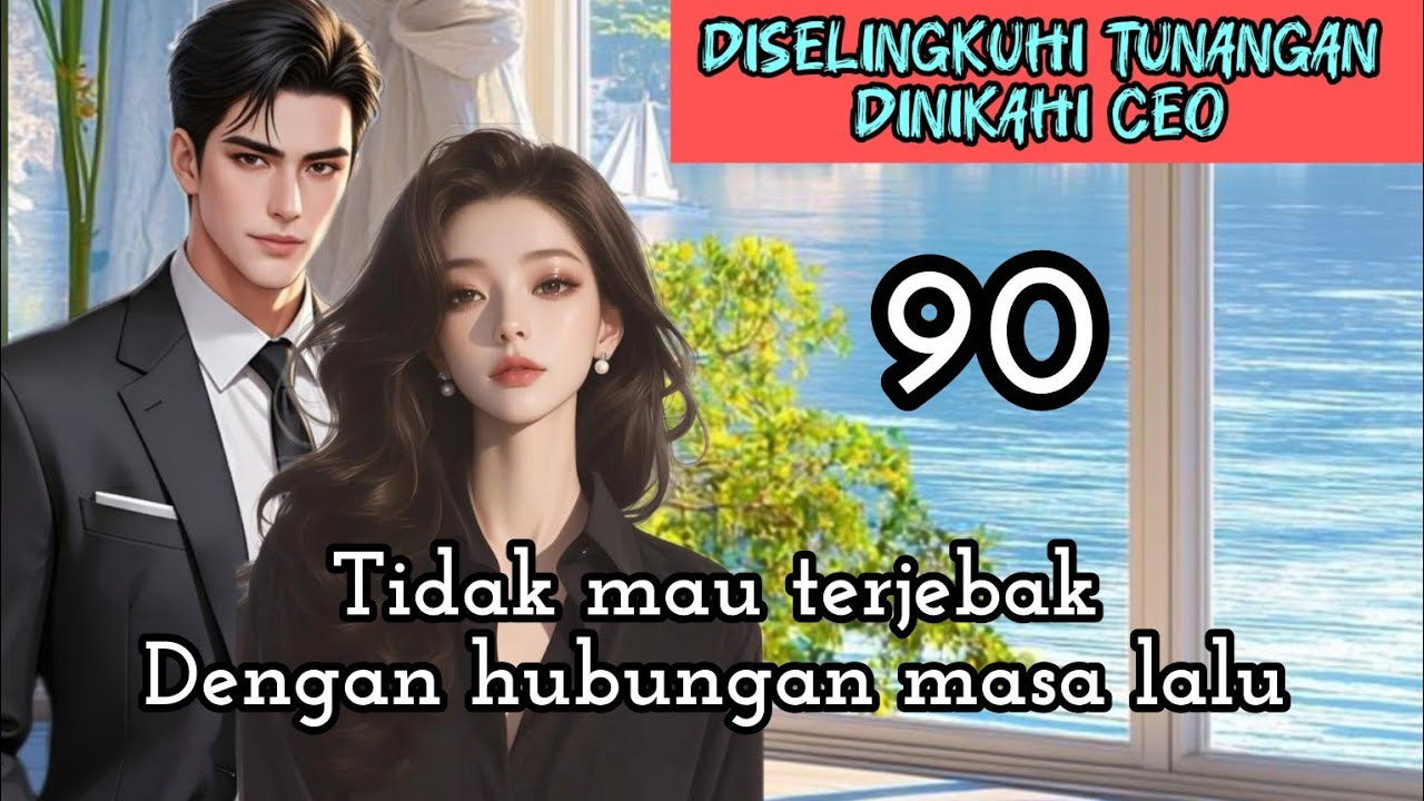 Part:90 Tidak mau terjebak Dengan hubungan masa lalu.