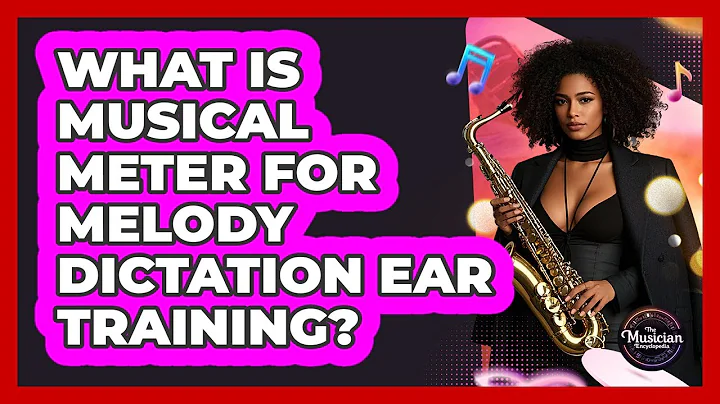 What Is Musical Meter For Melody Dictation Ear Training? - The Musician Encyclopedia