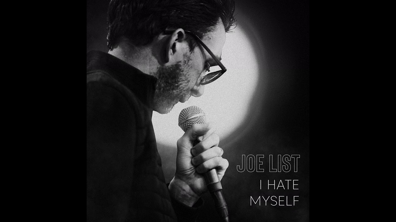 Joe List | Look at This Idiot - I Hate Myself