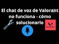 Qué hacer si el chat de voz de Valorant no funciona - cómo solucionarlo