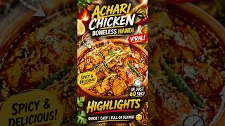 Chicken Boneless Achari Handi Highlights