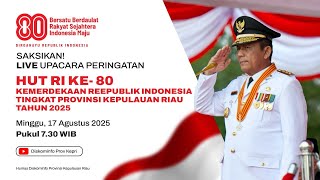 Live: Upacara Peringatan HUT Ke 80 Kemerdekaan Republik Indonesia Tingkat Provinsi Kepulauan Riau