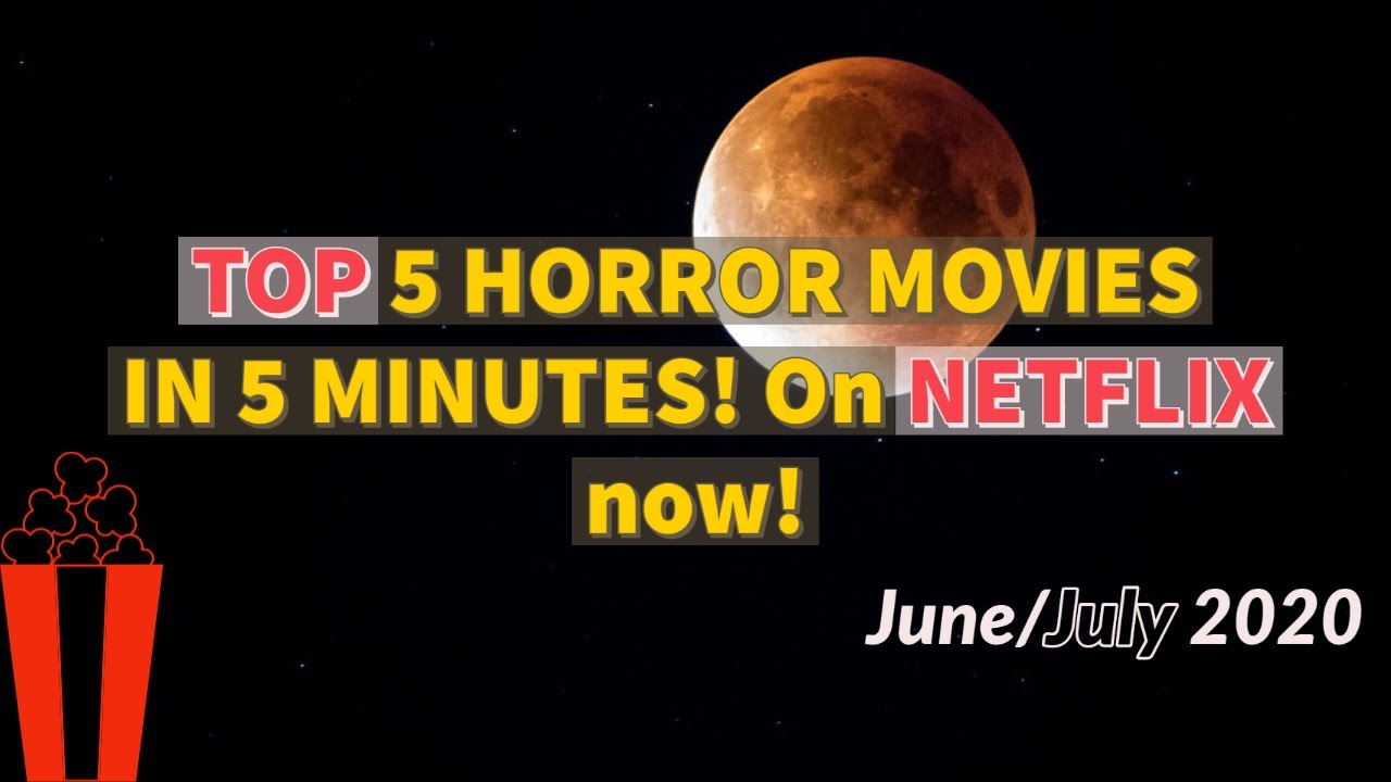 Top 5 Horror Movies in 5 Minutes - On Netflix right now ...