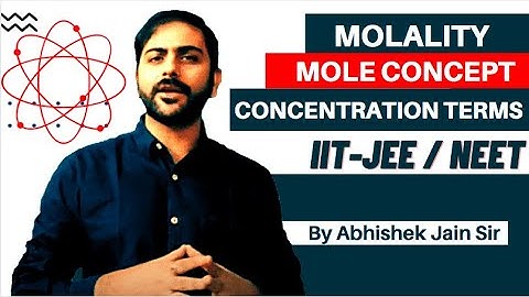 Molality | Mole Concept | Concentration Terms | By Abhishek Jain Sir | IIT JEE | Mains | Adv | NEET