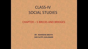 Class IV Ch-5 Bricks and Bridges Part-1