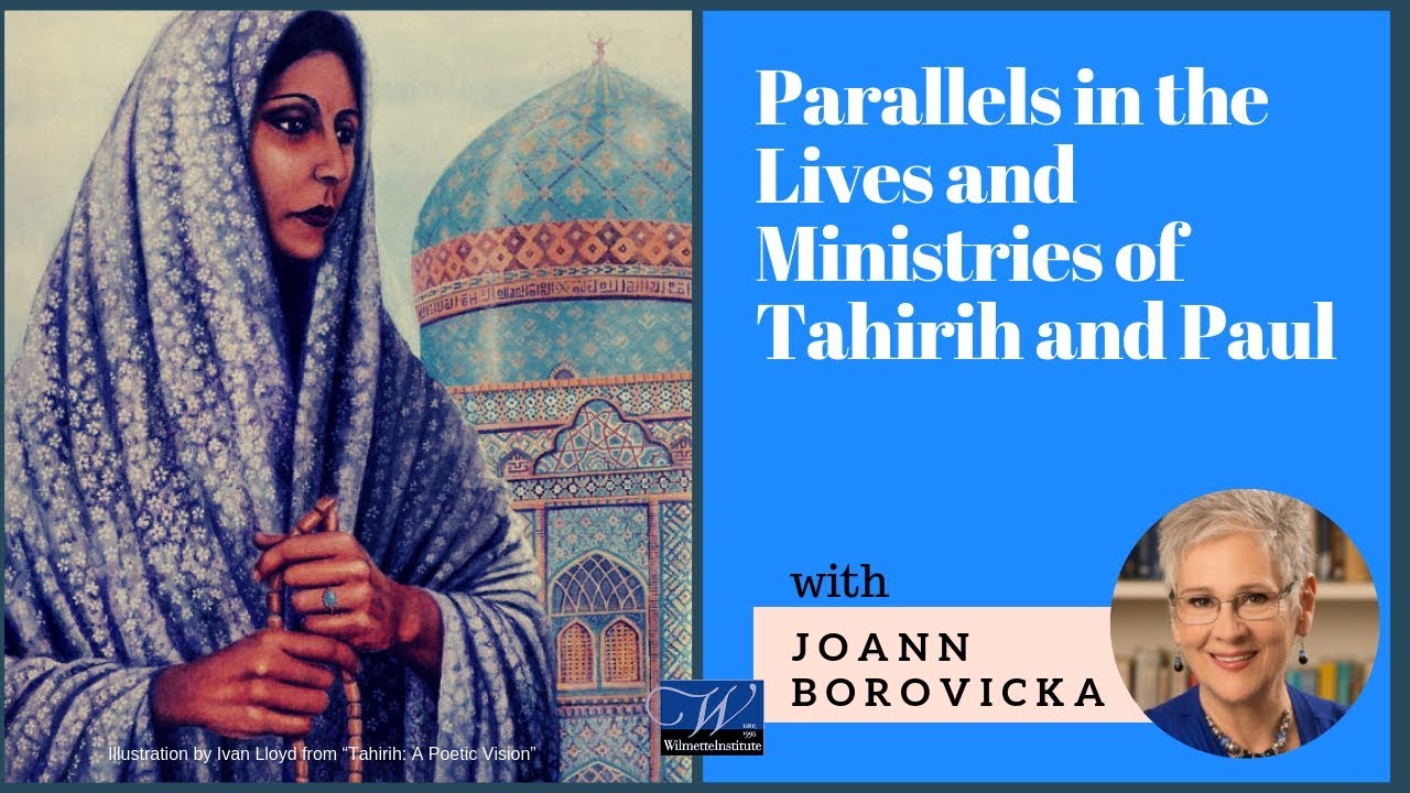 Parallels in the Lives and Ministries of Tahirih and Paul  JoAnn Borovicka